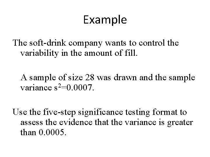 Example The soft-drink company wants to control the variability in the amount of fill.