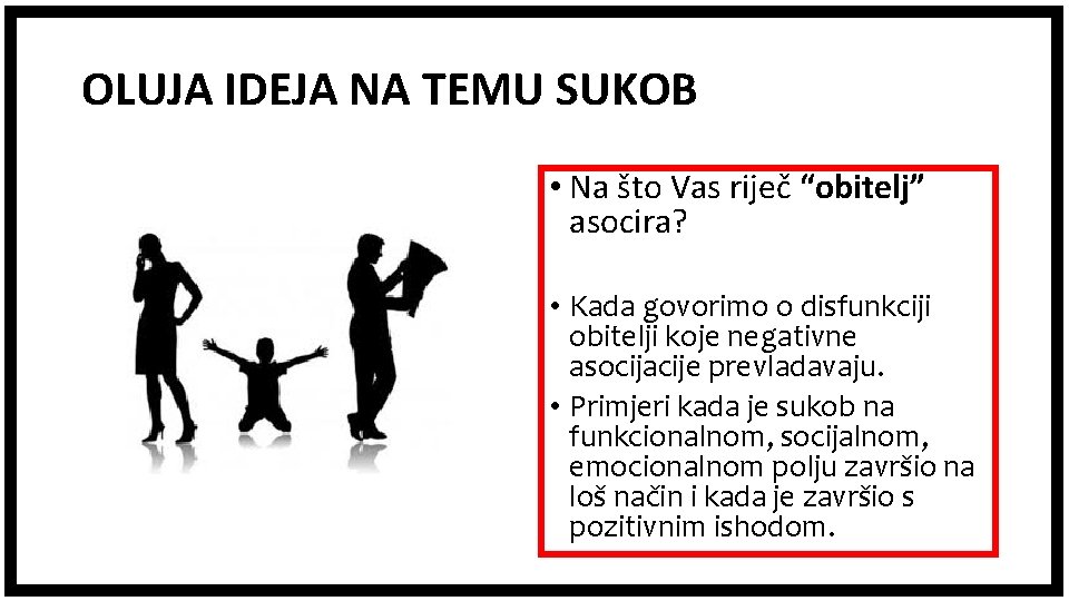 OLUJA IDEJA NA TEMU SUKOB • Na što Vas riječ “obitelj” asocira? • Kada