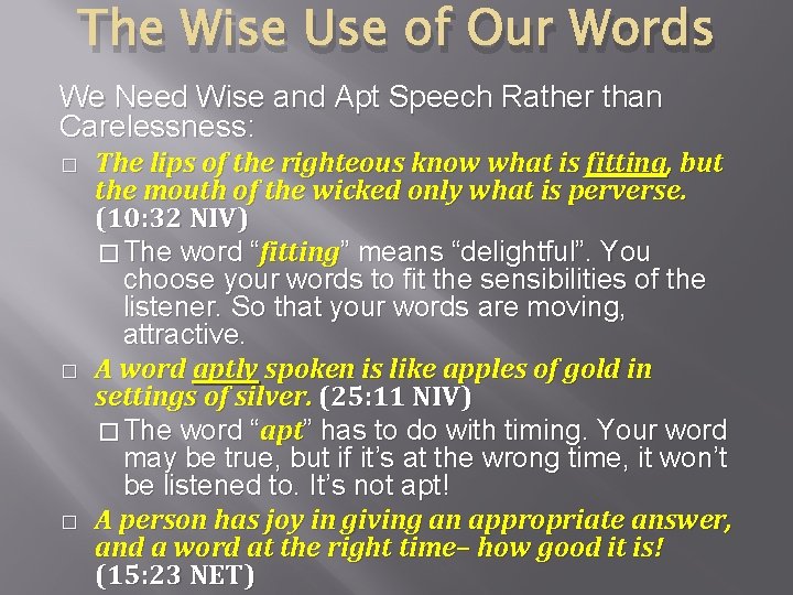 The Wise Use of Our Words We Need Wise and Apt Speech Rather than