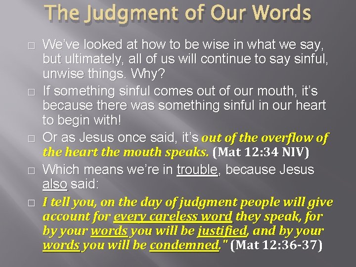 The Judgment of Our Words � � � We’ve looked at how to be