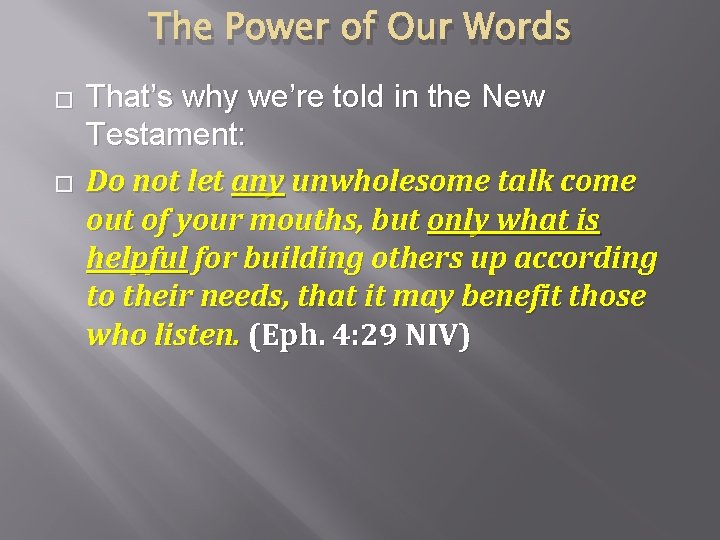 The Power of Our Words � � That’s why we’re told in the New