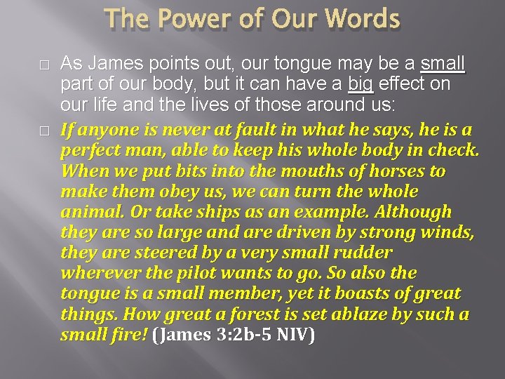 The Power of Our Words � � As James points out, our tongue may
