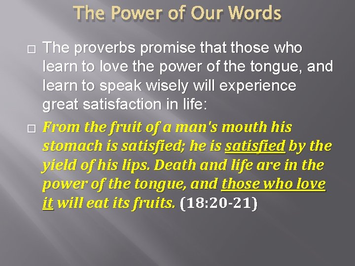 The Power of Our Words � � The proverbs promise that those who learn