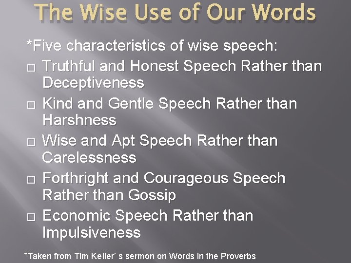 The Wise Use of Our Words *Five characteristics of wise speech: � Truthful and