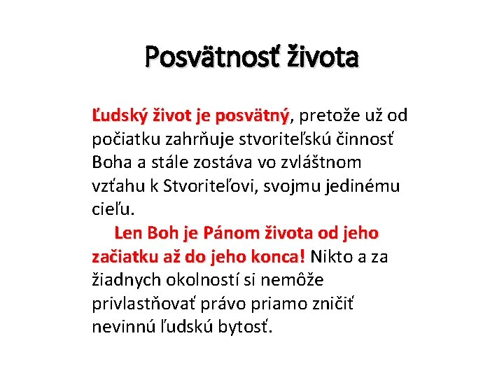 Posvätnosť života Ľudský život je posvätný, posvätný pretože už od počiatku zahrňuje stvoriteľskú činnosť