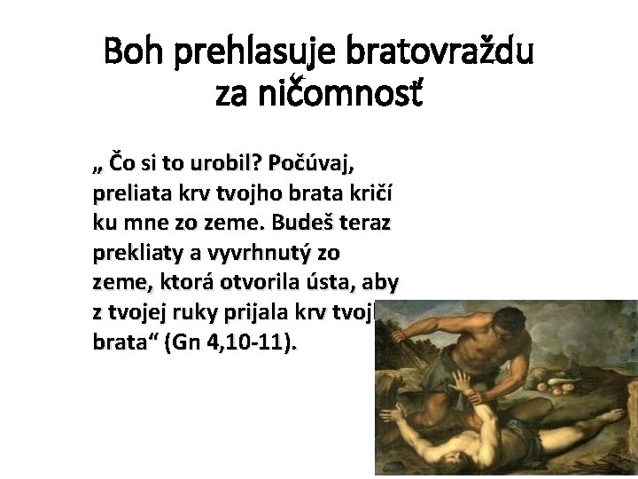 Boh prehlasuje bratovraždu za ničomnosť „ Čo si to urobil? Počúvaj, preliata krv tvojho