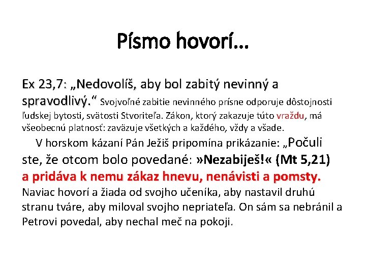 Písmo hovorí. . . Ex 23, 7: „Nedovolíš, aby bol zabitý nevinný a spravodlivý.