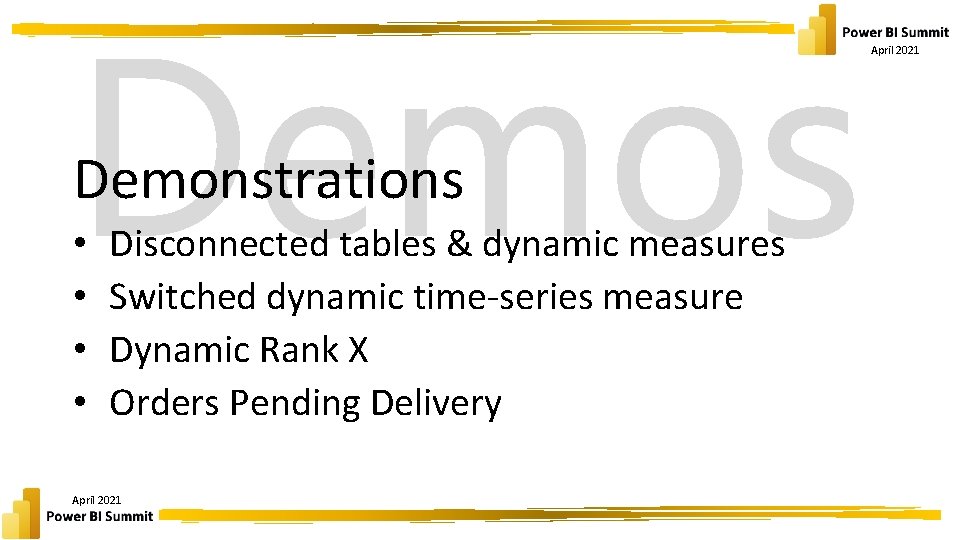 Demos Demonstrations • • Disconnected tables & dynamic measures Switched dynamic time-series measure Dynamic