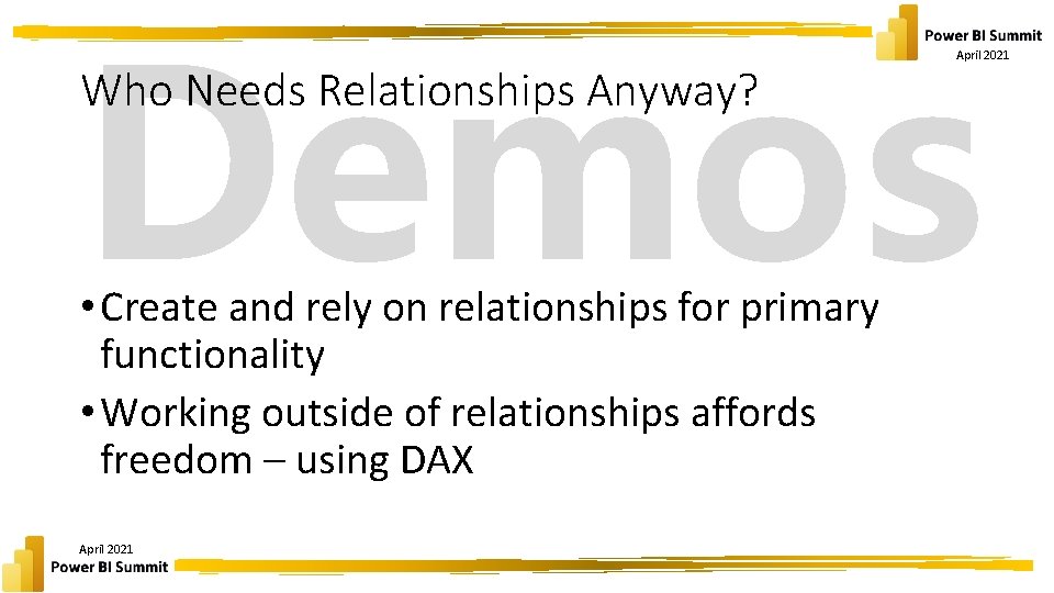 Demos Who Needs Relationships Anyway? • Create and rely on relationships for primary functionality