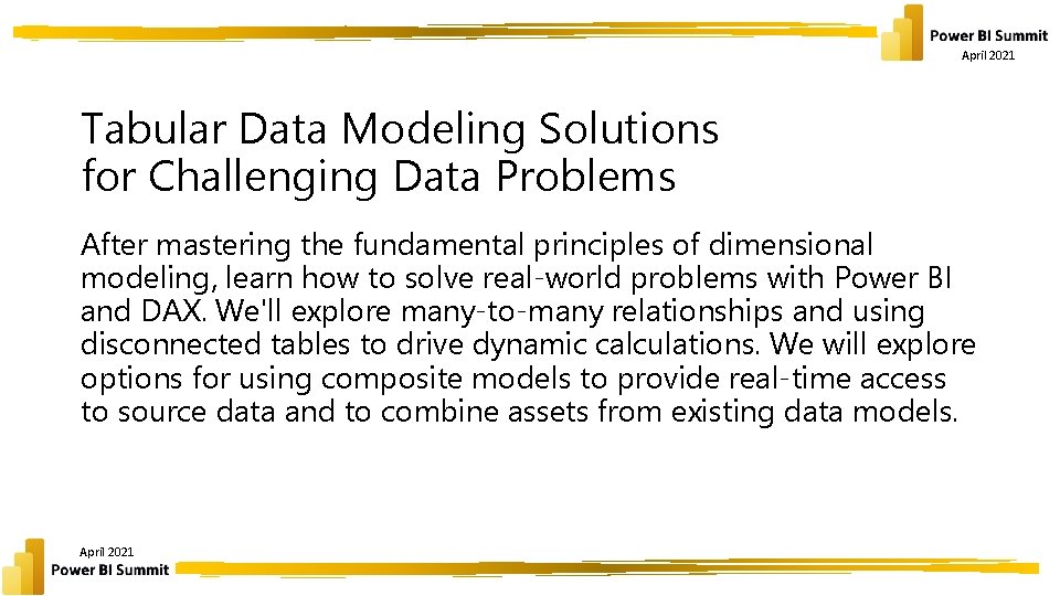 April 2021 Tabular Data Modeling Solutions for Challenging Data Problems After mastering the fundamental