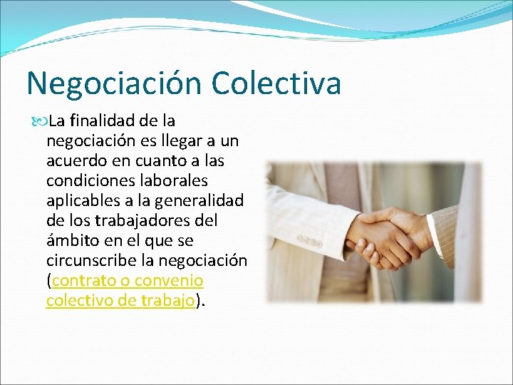 Negociación Colectiva La finalidad de la negociación es llegar a un acuerdo en cuanto