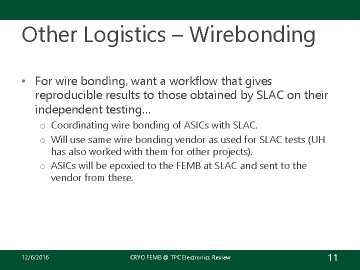 Other Logistics – Wirebonding • For wire bonding, want a workflow that gives reproducible