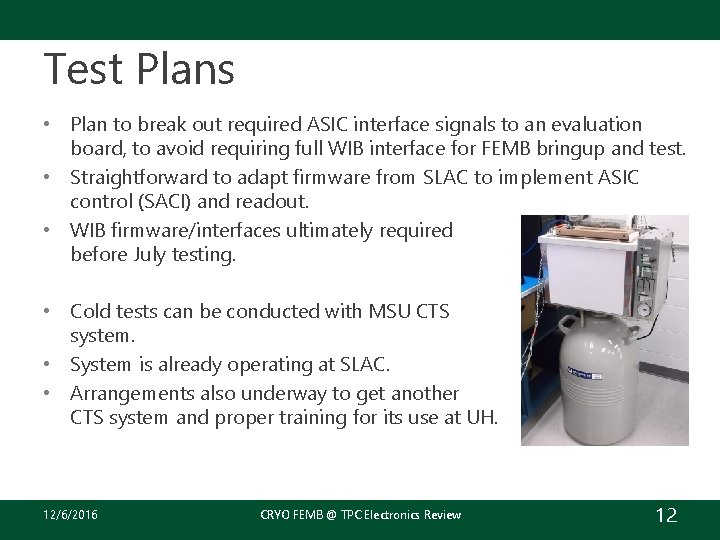 Test Plans • Plan to break out required ASIC interface signals to an evaluation