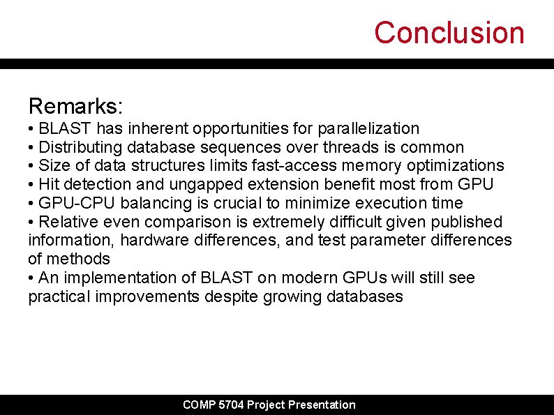 Conclusion Remarks: • BLAST has inherent opportunities for parallelization • Distributing database sequences over Conclusion Remarks: • BLAST has inherent opportunities for parallelization • Distributing database sequences over
