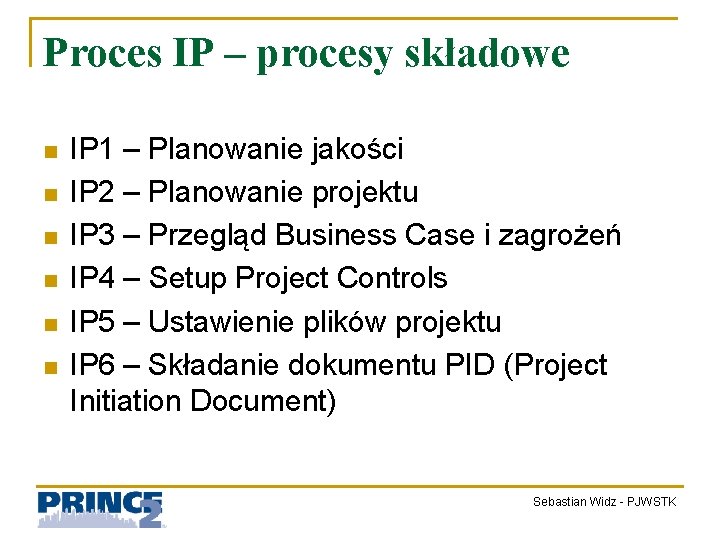 Proces IP – procesy składowe n n n IP 1 – Planowanie jakości IP