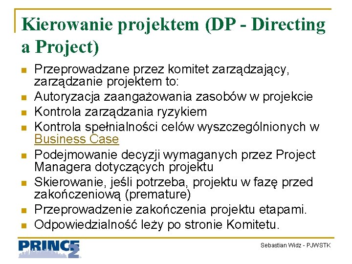 Kierowanie projektem (DP - Directing a Project) n n n n Przeprowadzane przez komitet