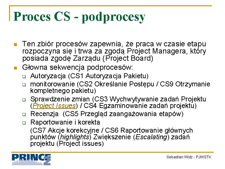 Proces CS - podprocesy n n Ten zbiór procesów zapewnia, że praca w czasie