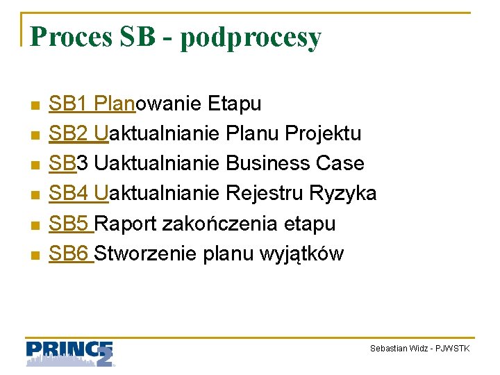 Proces SB - podprocesy n n n SB 1 Planowanie Etapu SB 2 Uaktualnianie