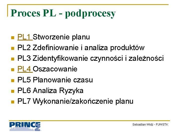 Proces PL - podprocesy n n n n PL 1 Stworzenie planu PL 2