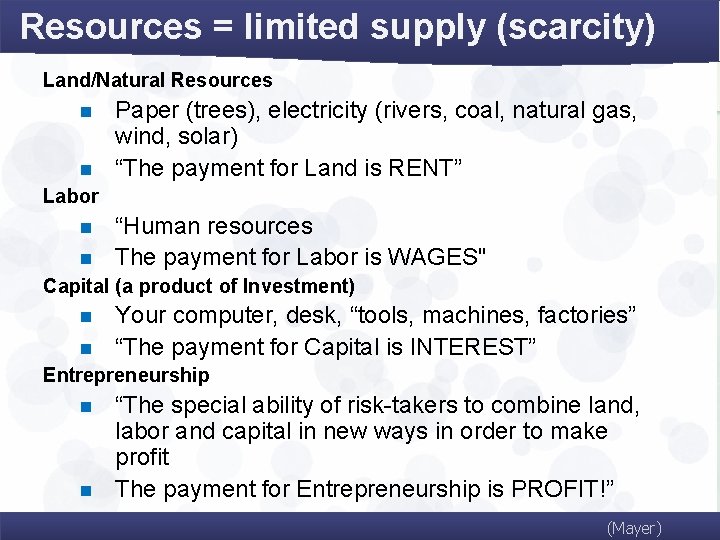 Resources = limited supply (scarcity) Land/Natural Resources n n Paper (trees), electricity (rivers, coal,