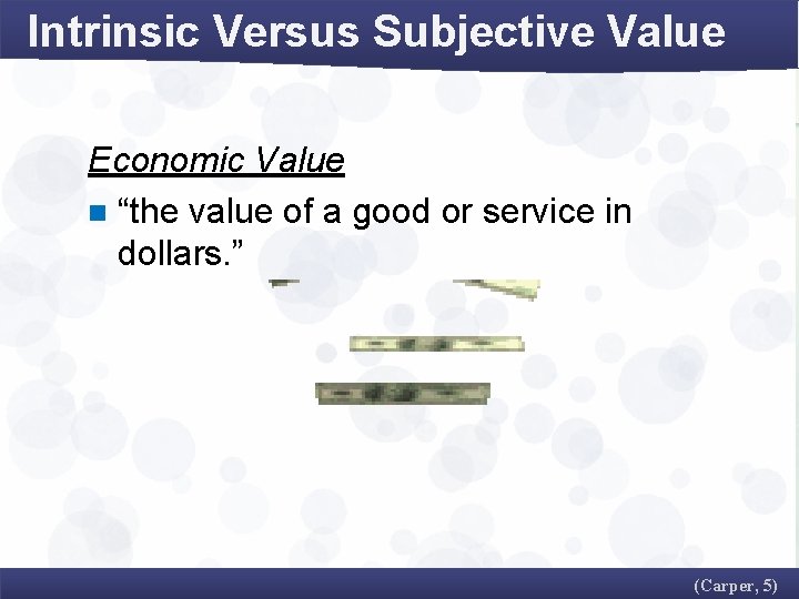 Intrinsic Versus Subjective Value Economic Value n “the value of a good or service