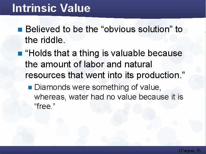 Intrinsic Value Believed to be the “obvious solution” to the riddle. n “Holds that
