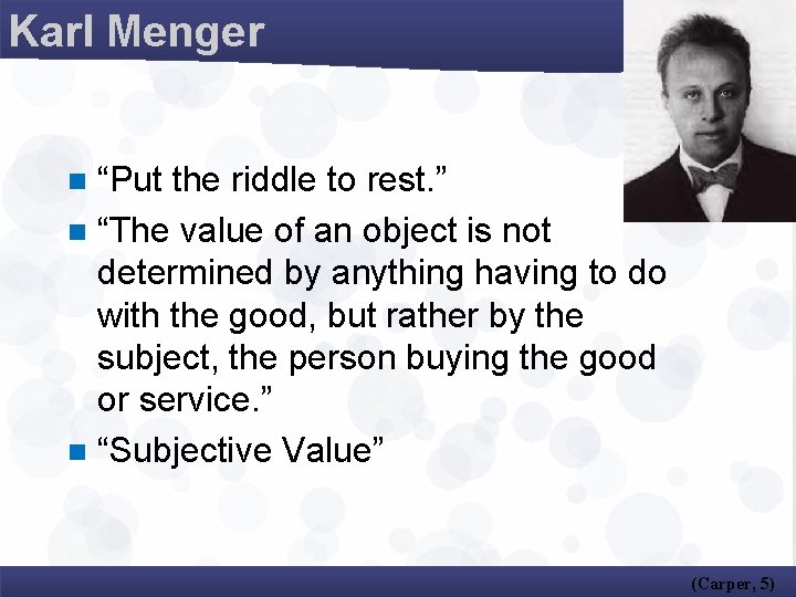 Karl Menger “Put the riddle to rest. ” n “The value of an object