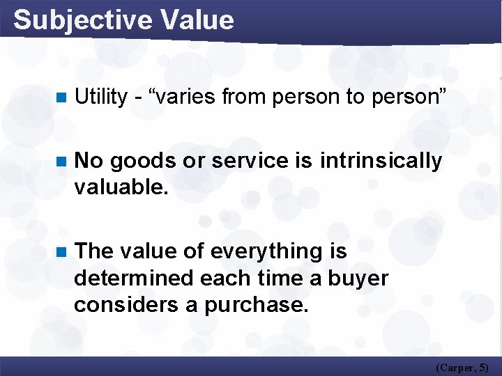 Subjective Value n Utility - “varies from person to person” n No goods or