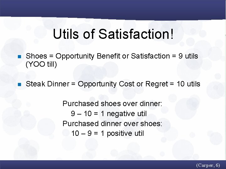 Utils of Satisfaction! n Shoes = Opportunity Benefit or Satisfaction = 9 utils (YOO