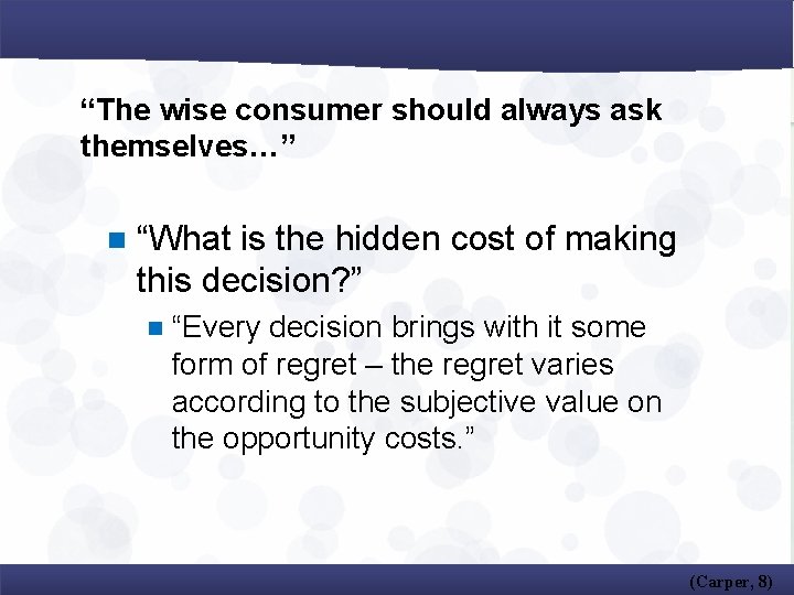 “The wise consumer should always ask themselves…” n “What is the hidden cost of