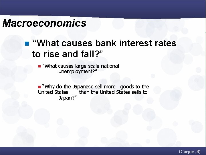 Macroeconomics n “What causes bank interest rates to rise and fall? ” n “What