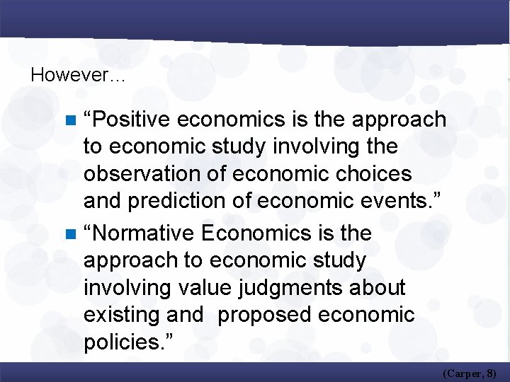 However… “Positive economics is the approach to economic study involving the observation of economic