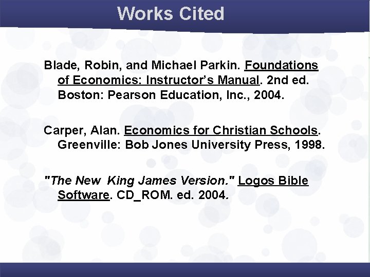 Works Cited Blade, Robin, and Michael Parkin. Foundations of Economics: Instructor’s Manual. 2 nd