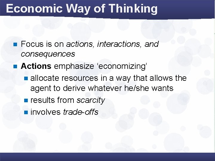 Economic Way of Thinking n n Focus is on actions, interactions, and consequences Actions
