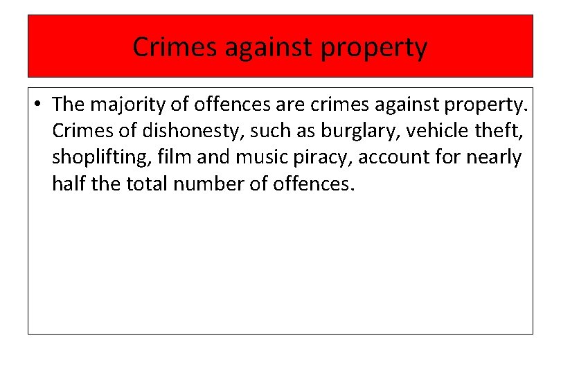Crimes against property • The majority of offences are crimes against property. Crimes of