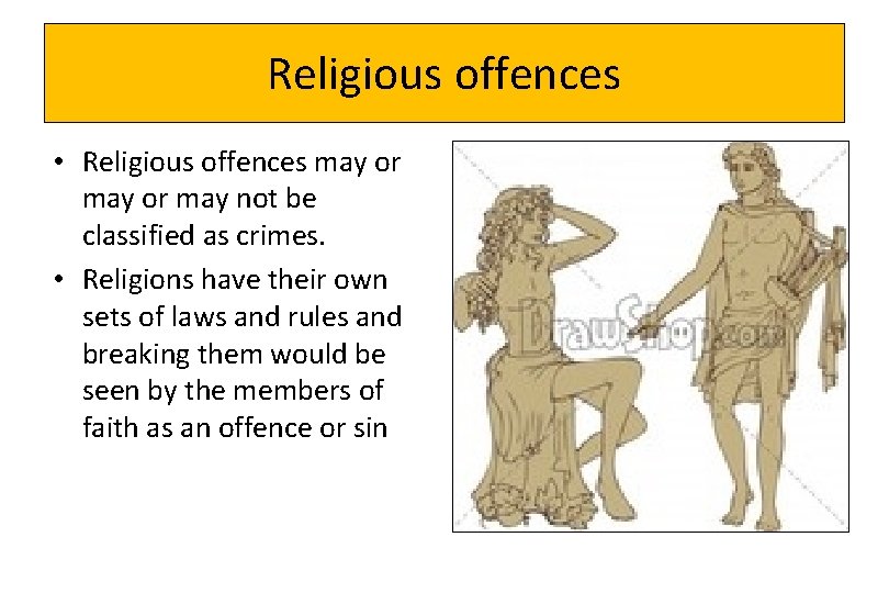 Religious offences • Religious offences may or may not be classified as crimes. •