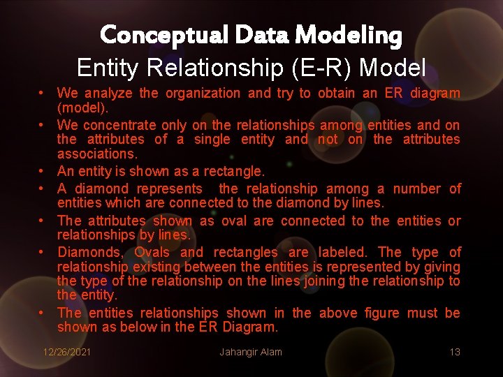 Conceptual Data Modeling Entity Relationship (E-R) Model • We analyze the organization and try Conceptual Data Modeling Entity Relationship (E-R) Model • We analyze the organization and try