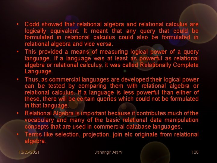 • Codd showed that relational algebra and relational calculus are logically equivalent. It • Codd showed that relational algebra and relational calculus are logically equivalent. It