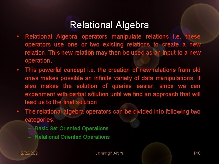 Relational Algebra • Relational Algebra operators manipulate relations i. e. these operators use one Relational Algebra • Relational Algebra operators manipulate relations i. e. these operators use one