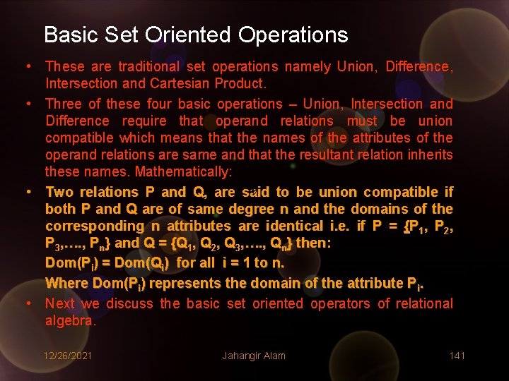 Basic Set Oriented Operations • These are traditional set operations namely Union, Difference, Intersection Basic Set Oriented Operations • These are traditional set operations namely Union, Difference, Intersection