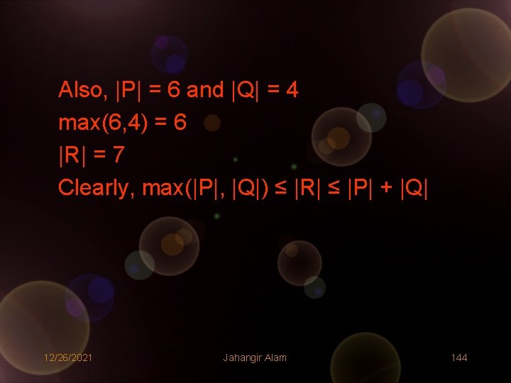 Also, |P| = 6 and |Q| = 4 max(6, 4) = 6 |R| = Also, |P| = 6 and |Q| = 4 max(6, 4) = 6 |R| =