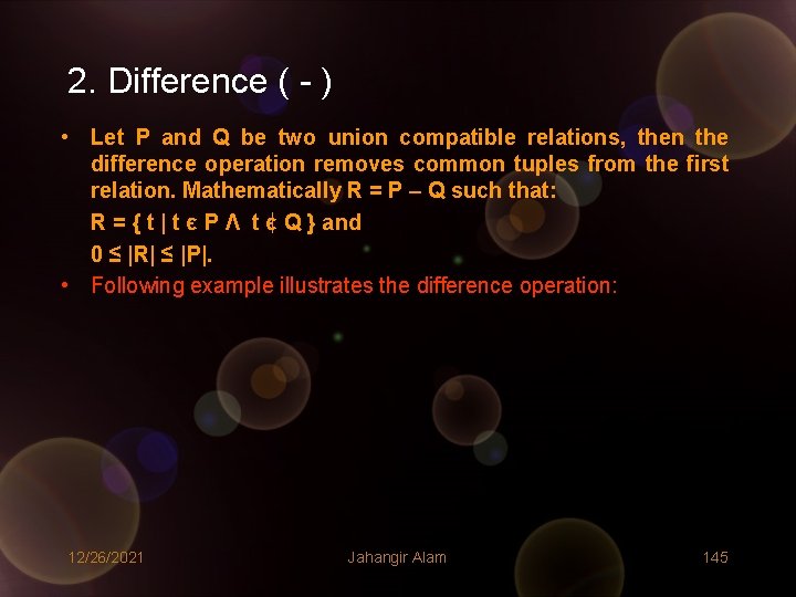 2. Difference ( - ) • Let P and Q be two union compatible 2. Difference ( - ) • Let P and Q be two union compatible