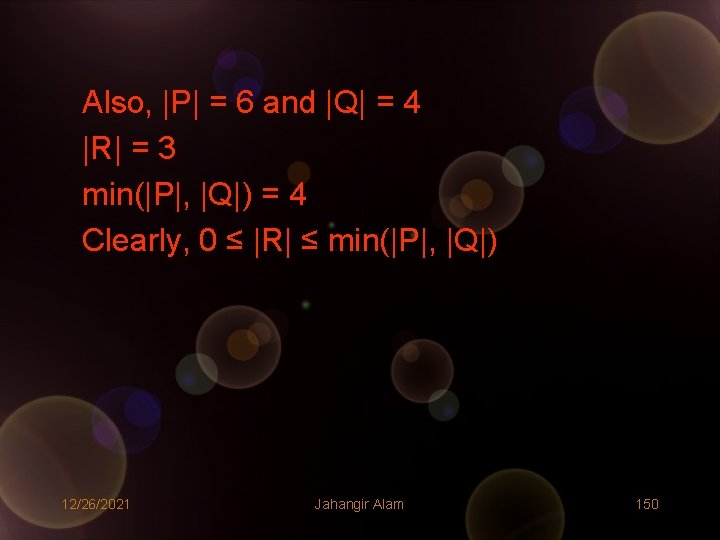 Also, |P| = 6 and |Q| = 4 |R| = 3 min(|P|, |Q|) = Also, |P| = 6 and |Q| = 4 |R| = 3 min(|P|, |Q|) =