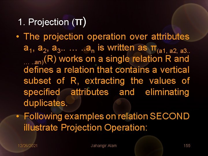 1. Projection (π) • The projection operation over attributes a 1, a 2, a 1. Projection (π) • The projection operation over attributes a 1, a 2, a