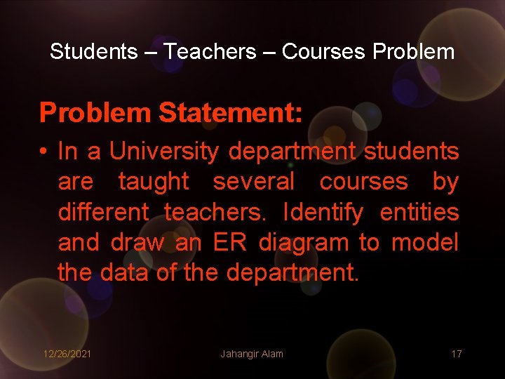 Students – Teachers – Courses Problem Statement: • In a University department students are Students – Teachers – Courses Problem Statement: • In a University department students are