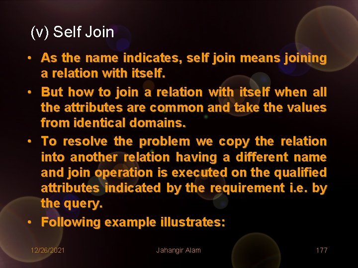 (v) Self Join • As the name indicates, self join means joining a relation (v) Self Join • As the name indicates, self join means joining a relation