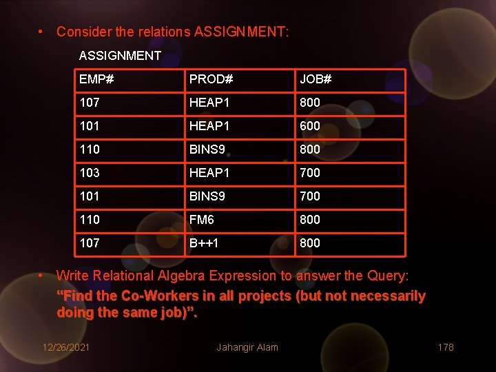 • Consider the relations ASSIGNMENT: ASSIGNMENT EMP# PROD# JOB# 107 HEAP 1 800 • Consider the relations ASSIGNMENT: ASSIGNMENT EMP# PROD# JOB# 107 HEAP 1 800