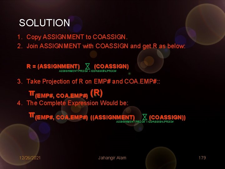 SOLUTION 1. Copy ASSIGNMENT to COASSIGN. 2. Join ASSIGNMENT with COASSIGN and get R SOLUTION 1. Copy ASSIGNMENT to COASSIGN. 2. Join ASSIGNMENT with COASSIGN and get R
