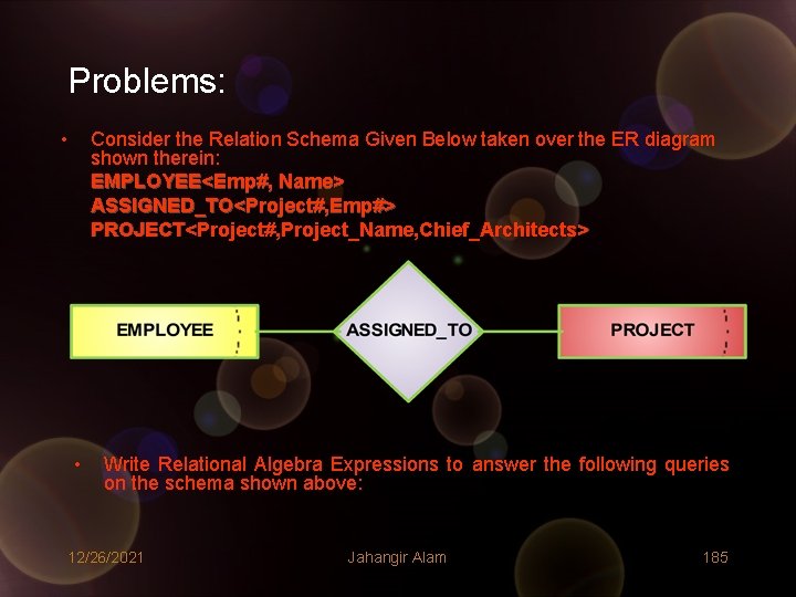Problems: • Consider the Relation Schema Given Below taken over the ER diagram shown Problems: • Consider the Relation Schema Given Below taken over the ER diagram shown