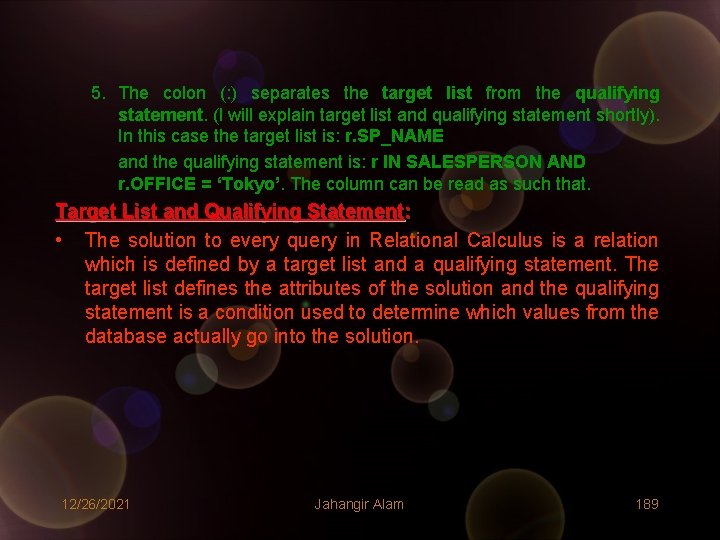 5. The colon (: ) separates the target list from the qualifying statement. (I 5. The colon (: ) separates the target list from the qualifying statement. (I